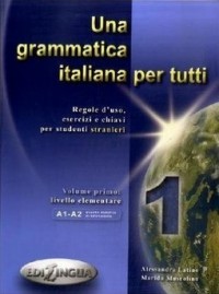 Una Grammatica Italiana Per Tutti 1 A1-A2